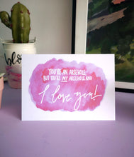 Load image into Gallery viewer, You're My Arsehole Card