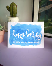 Load image into Gallery viewer, My Mum Made Me Birthday Card